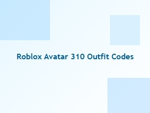 Roblox Avatar 310 Outfit Codes for Customization
