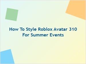 How to Style Your Roblox Avatar for Summer Events