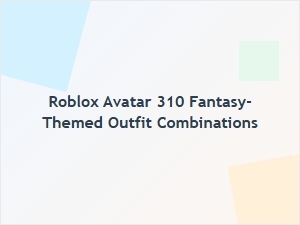 Fantasy-Themed Roblox Avatar Outfit Ideas