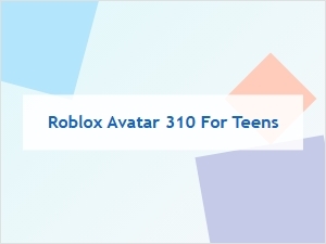 Roblox Avatar 310 Style for Teens
